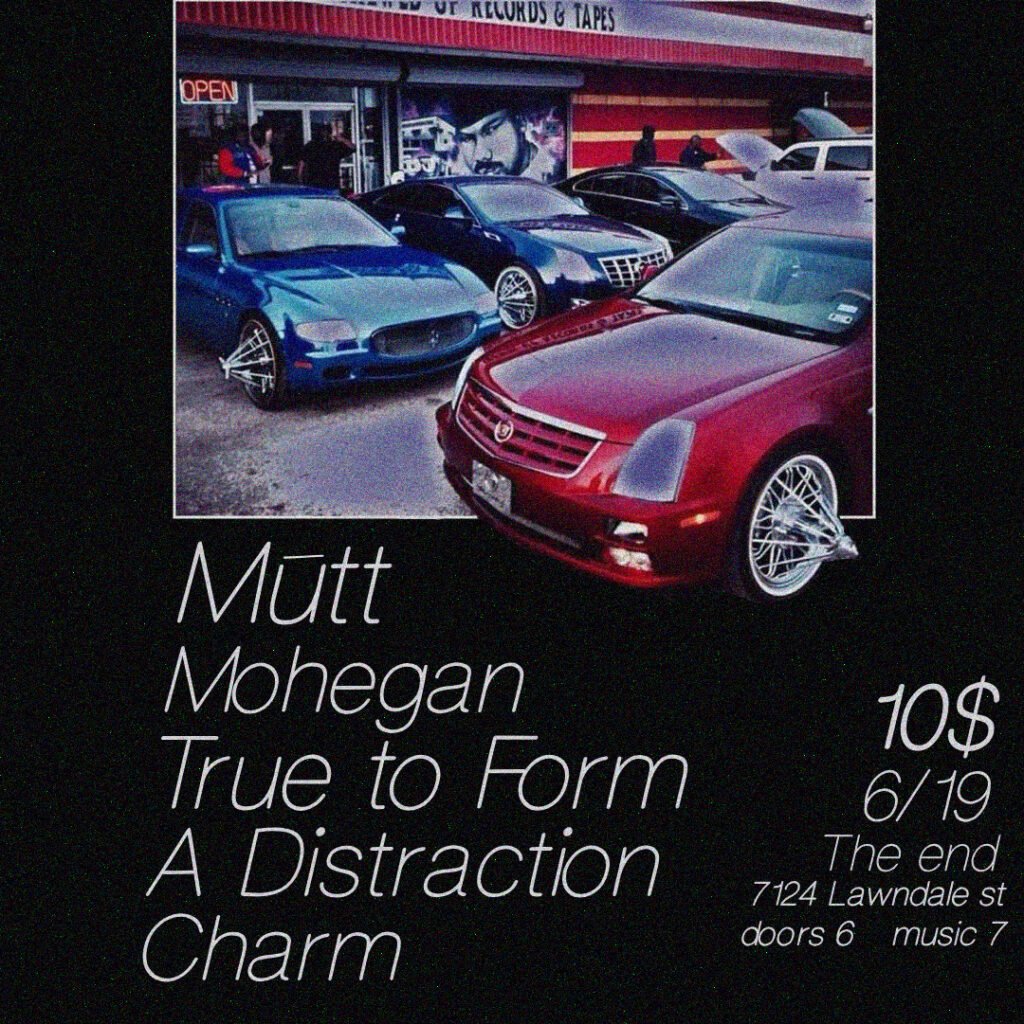 Mutt w/ Mohegan, True To Form, A Distraction and Charm