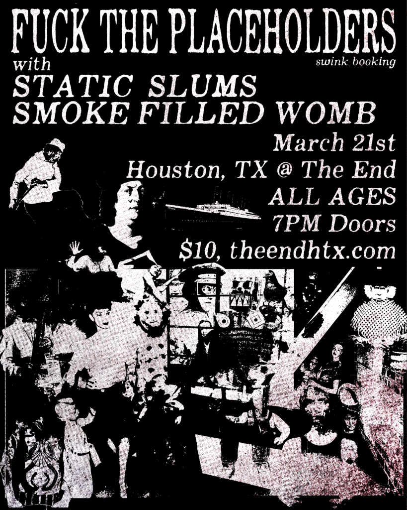 The Placeholders w/ Static Slums and Smoke Filled Womb